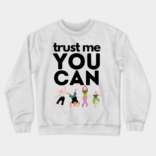 Trust Me You Can Dance Crewneck Sweatshirt